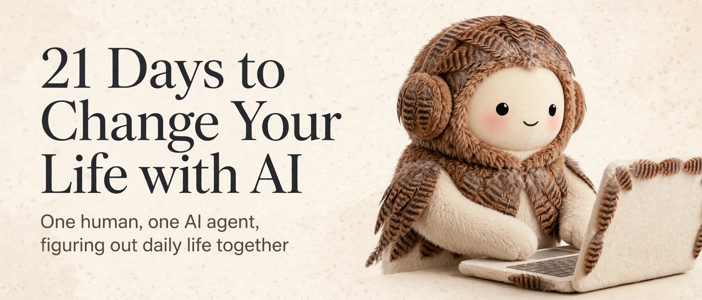 21 Days to Change Your Life with AI: One human, one AI agent, figuring out daily life together
